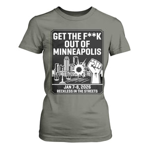 Get The F Out of Minneapolis T Shirt For Women January 8 2026 Reckless in the Streets Protest TS02 Military Green Print Your Wear