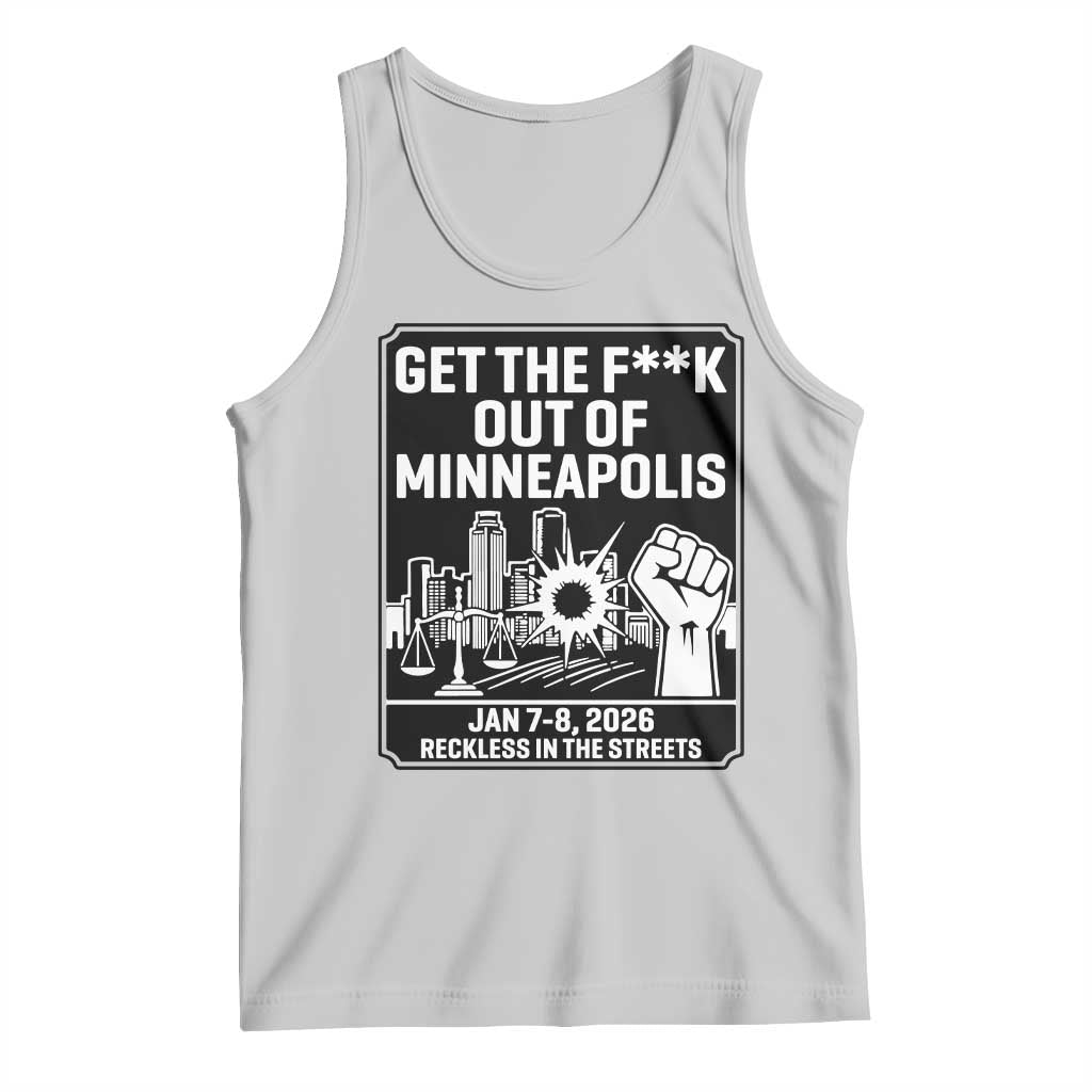 Get The F Out of Minneapolis Tank Top January 8 2026 Reckless in the Streets Protest TS02 Ash Print Your Wear