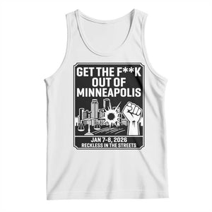 Get The F Out of Minneapolis Tank Top January 8 2026 Reckless in the Streets Protest TS02 White Print Your Wear