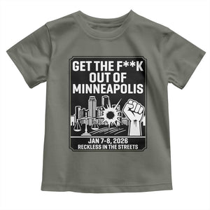 Get The F Out of Minneapolis Toddler T Shirt January 8 2026 Reckless in the Streets Protest TS02 Military Green Print Your Wear