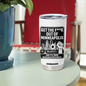 Get The F Out of Minneapolis Tumbler Cup January 8 2026 Reckless in the Streets Protest TS02 Print Your Wear