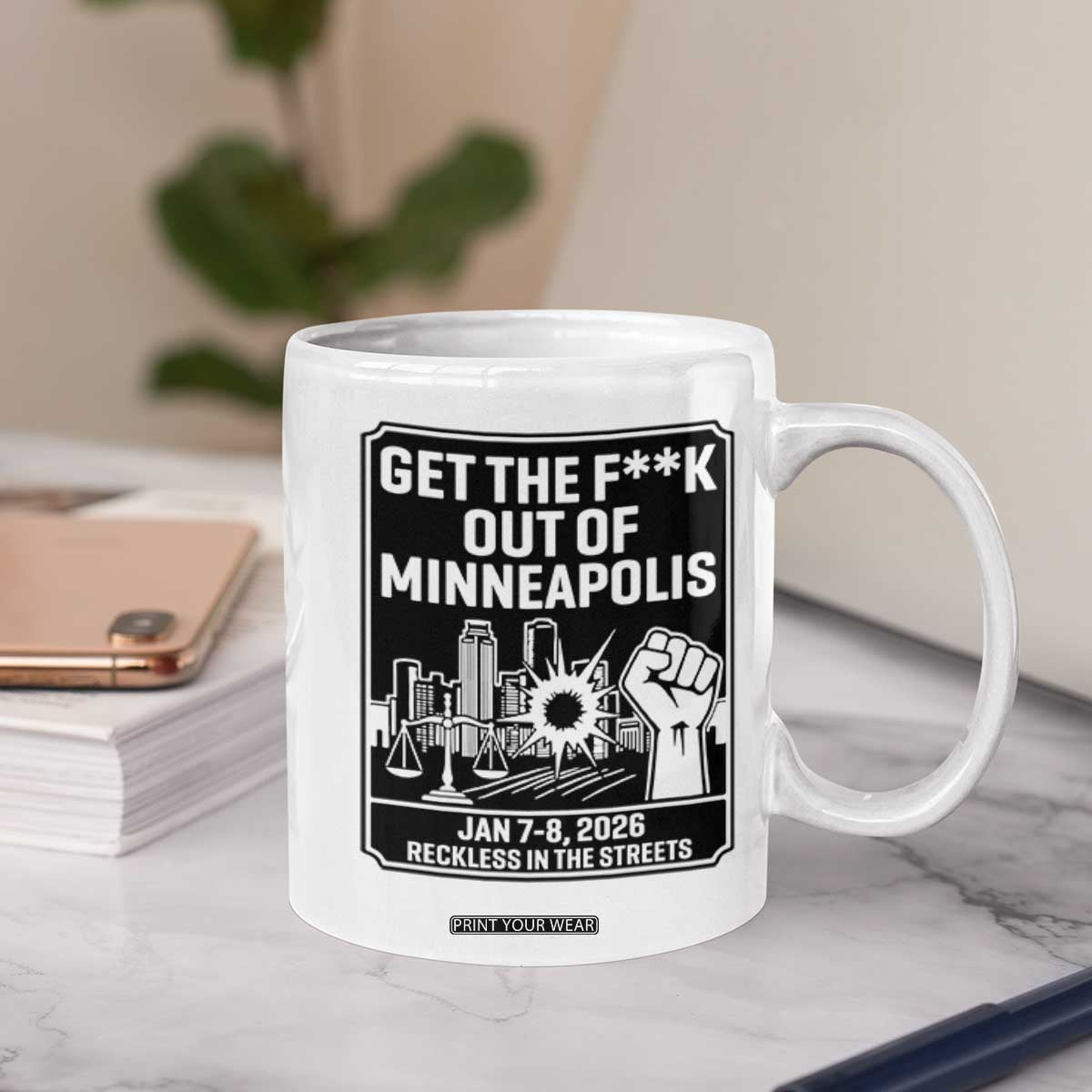 Get The F Out of Minneapolis Coffee Mug January 8 2026 Reckless in the Streets Protest TS02 Print Your Wear