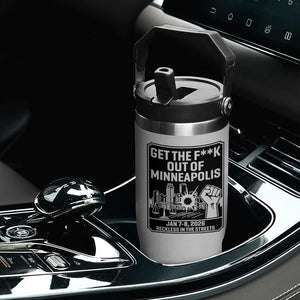 Get The F Out of Minneapolis Flip Straw Tumbler January 8 2026 Reckless in the Streets Protest TS02 Print Your Wear