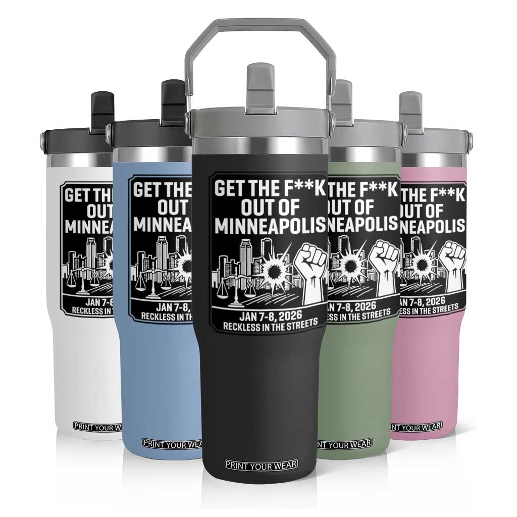Get The F Out of Minneapolis Flip Straw Tumbler January 8 2026 Reckless in the Streets Protest TS02 Print Your Wear