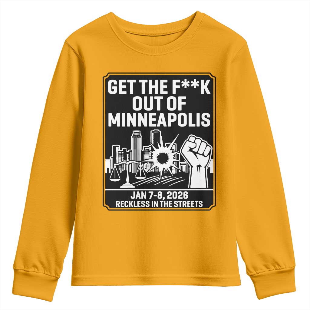 Get The F Out of Minneapolis Youth Sweatshirt January 8 2026 Reckless in the Streets Protest TS02 Gold Print Your Wear