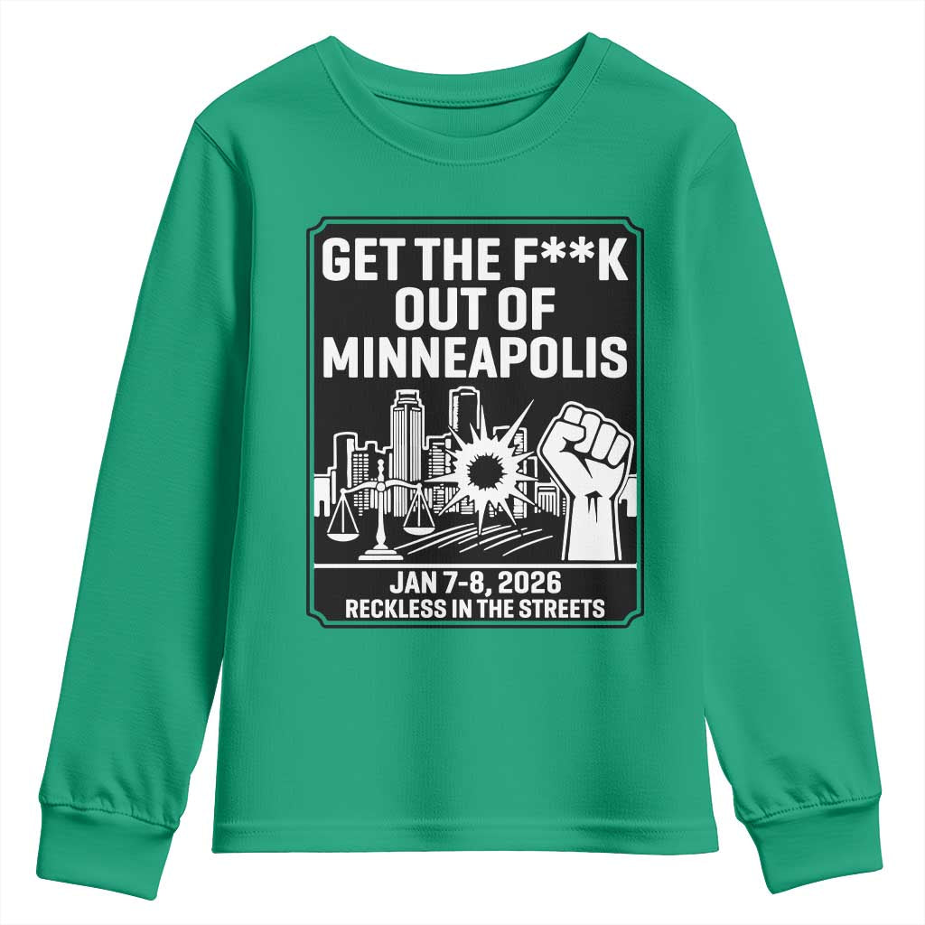 Get The F Out of Minneapolis Youth Sweatshirt January 8 2026 Reckless in the Streets Protest TS02 Irish Green Print Your Wear