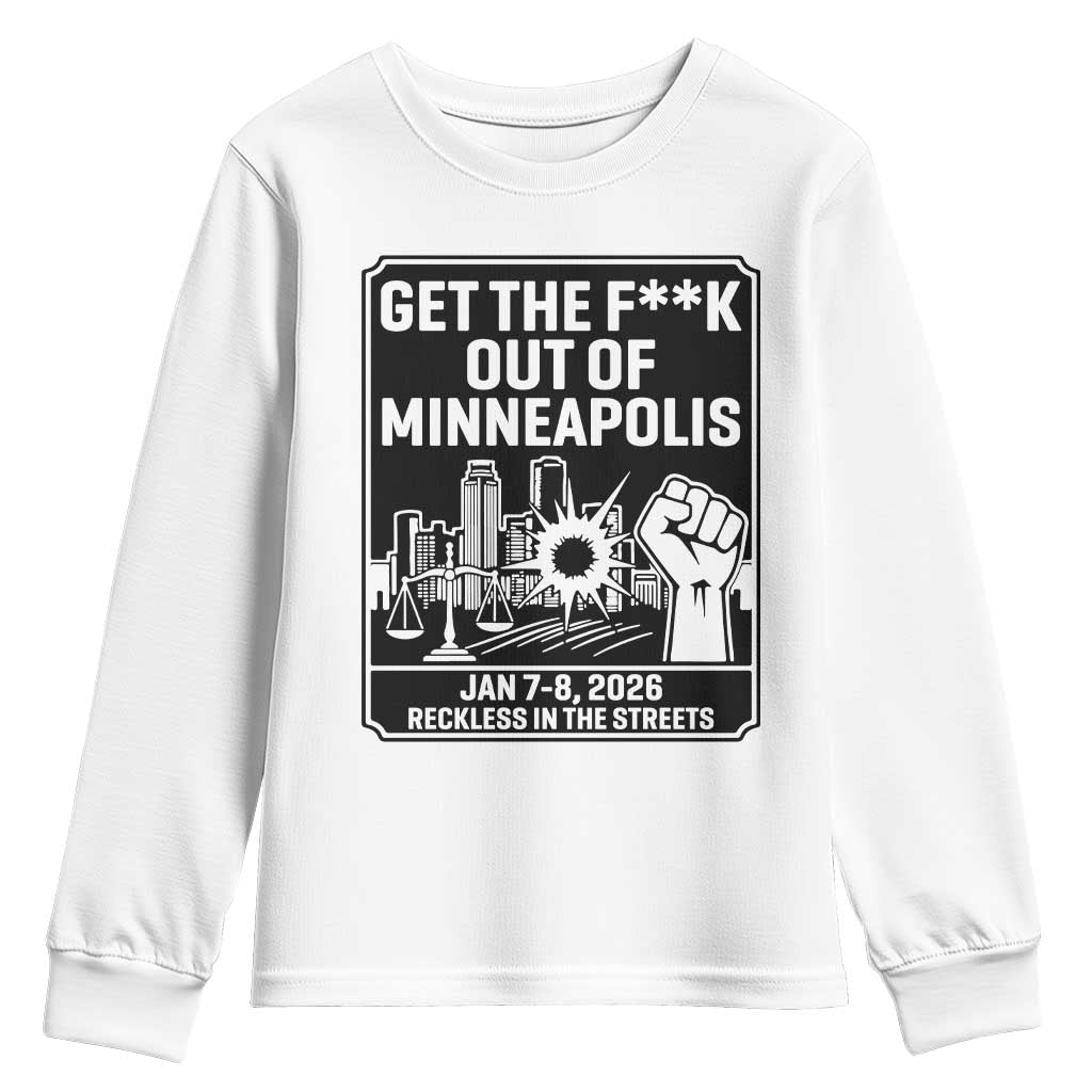 Get The F Out of Minneapolis Youth Sweatshirt January 8 2026 Reckless in the Streets Protest TS02 White Print Your Wear