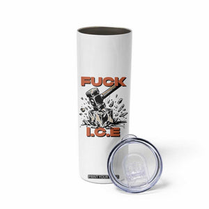 Crush Ice Protest Graphic Skinny Tumbler Sledgehammer Smash Against Ice Political Resistance TS02 Print Your Wear