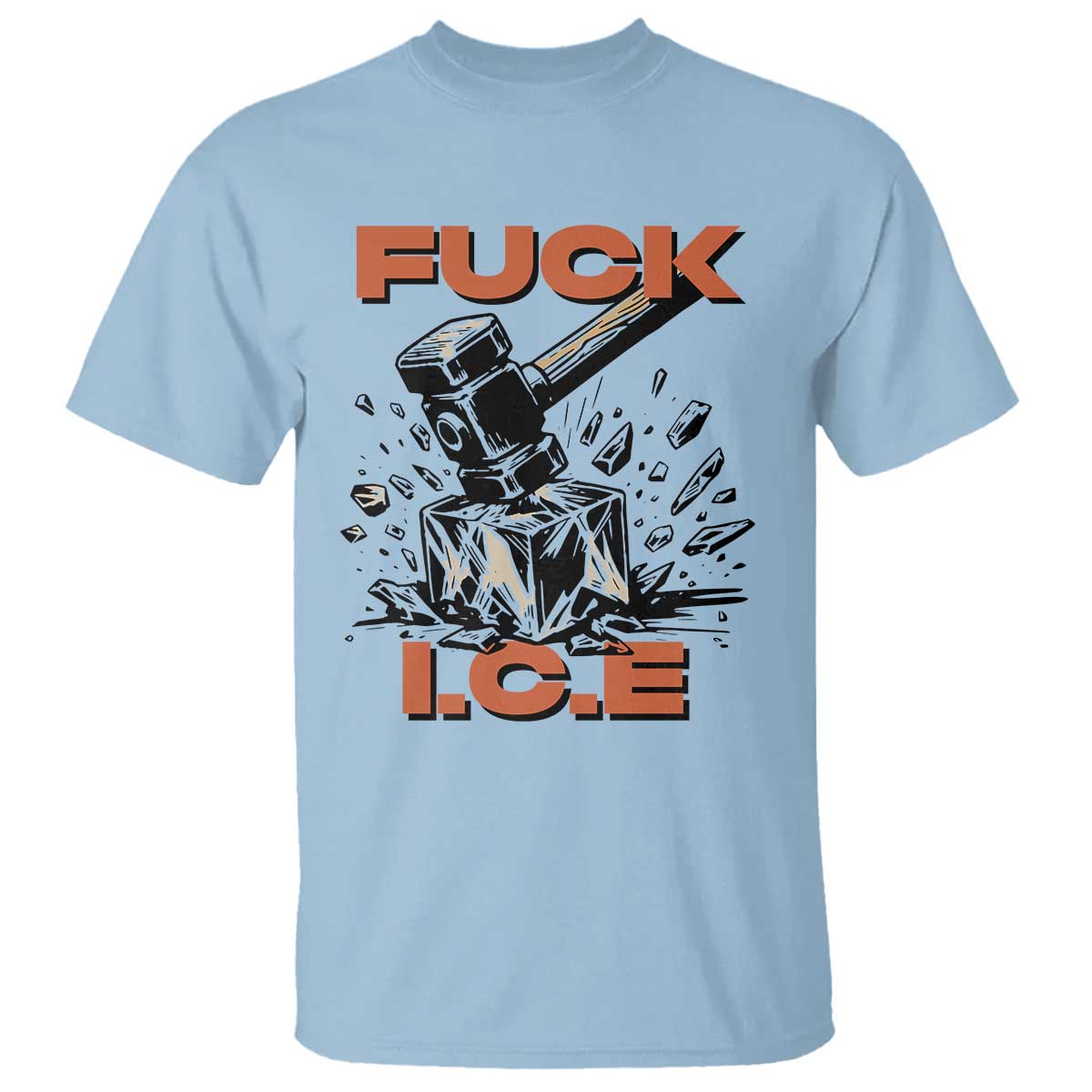 Crush Ice Protest Graphic T Shirt Sledgehammer Smash Against Ice Political Resistance TS02 Light Blue Print Your Wear
