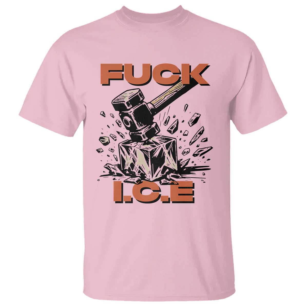 Crush Ice Protest Graphic T Shirt Sledgehammer Smash Against Ice Political Resistance TS02 Light Pink Print Your Wear