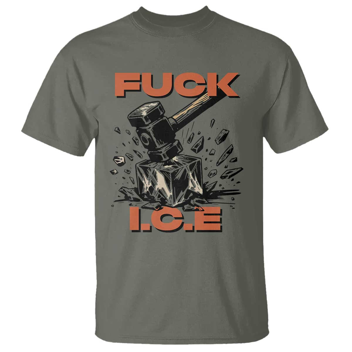 Crush Ice Protest Graphic T Shirt Sledgehammer Smash Against Ice Political Resistance TS02 Military Green Print Your Wear