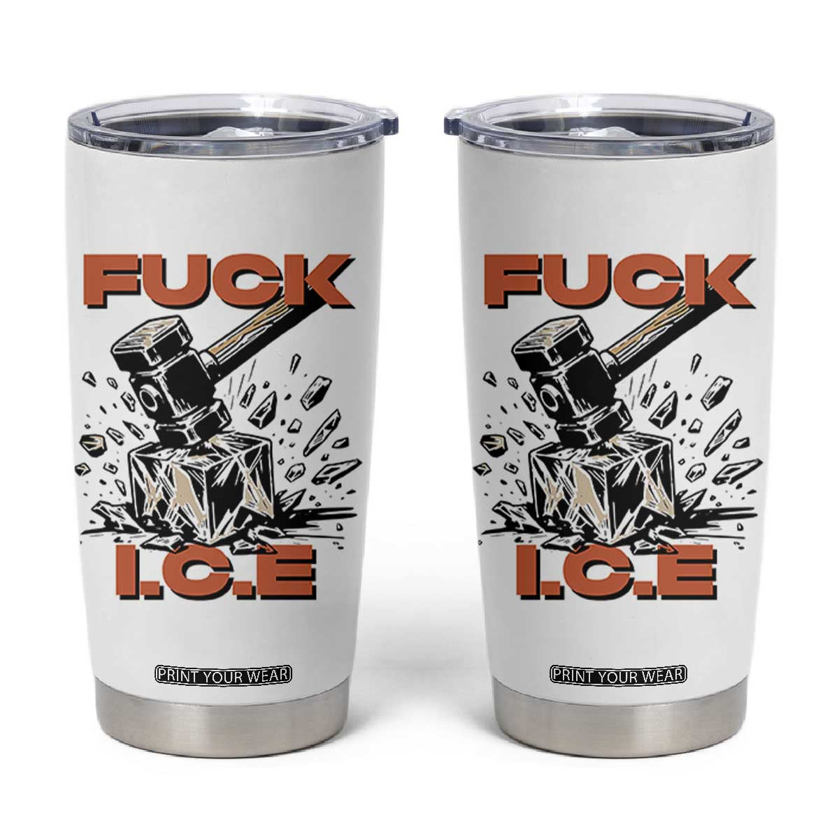 Crush Ice Protest Graphic Tumbler Cup Sledgehammer Smash Against Ice Political Resistance TS02 White Print Your Wear