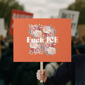 Floral Protest Against Ice Protest Sign Justice and Freedom Political Resistance TS02 Horizontal 18" × 24" Orange Print Your Wear