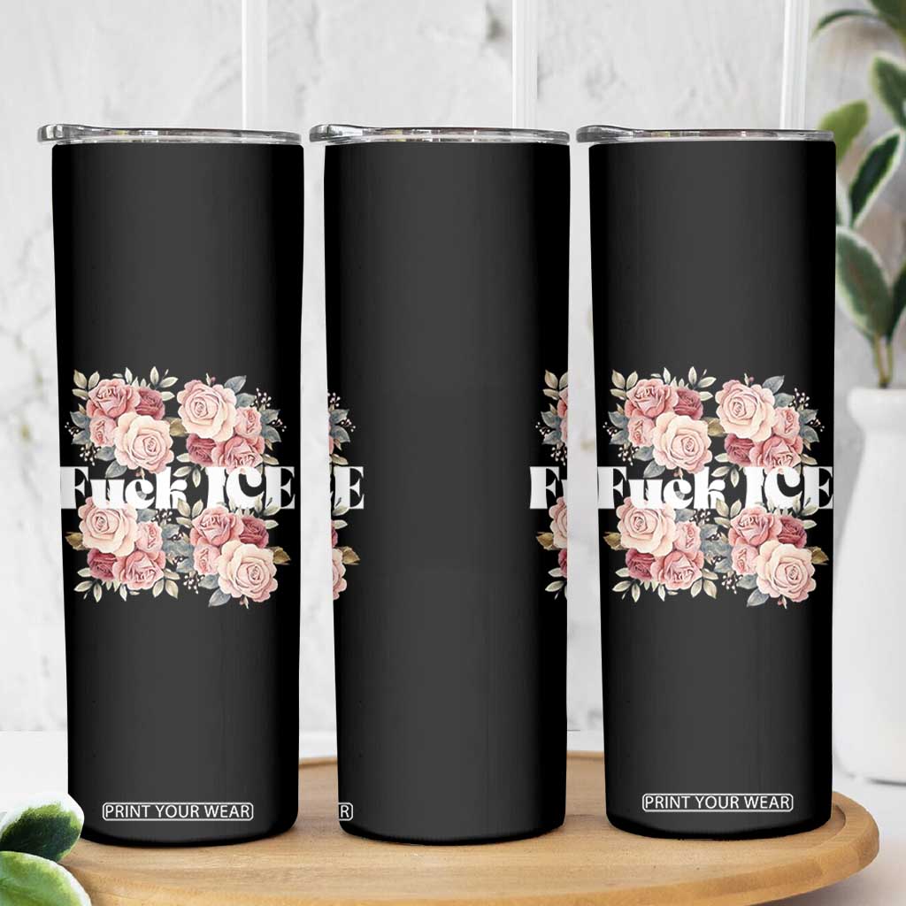 Floral Protest Against Ice Skinny Tumbler Justice and Freedom Political Resistance TS02 Print Your Wear