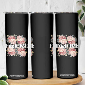 Floral Protest Against Ice Skinny Tumbler Justice and Freedom Political Resistance TS02 Print Your Wear