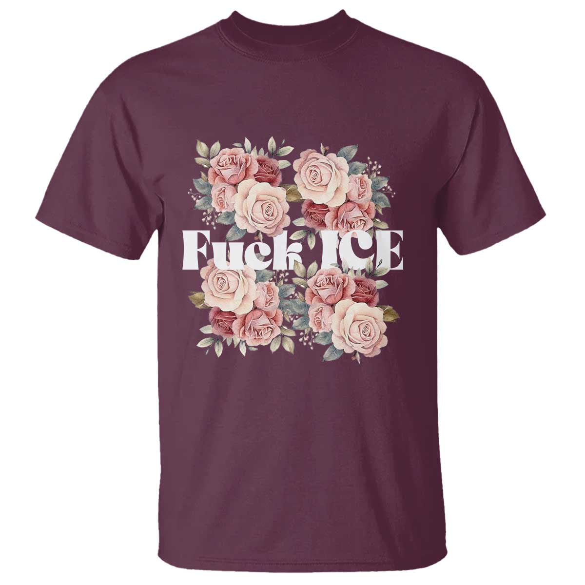 Floral Protest Against Ice T Shirt Justice and Freedom Political Resistance TS02 Maroon Print Your Wear