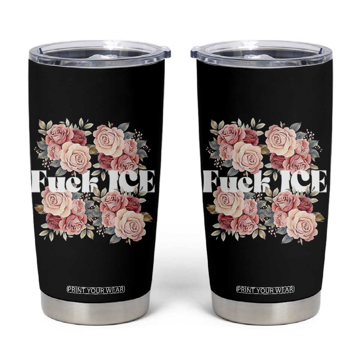 Floral Protest Against Ice Tumbler Cup Justice and Freedom Political Resistance TS02 Black Print Your Wear