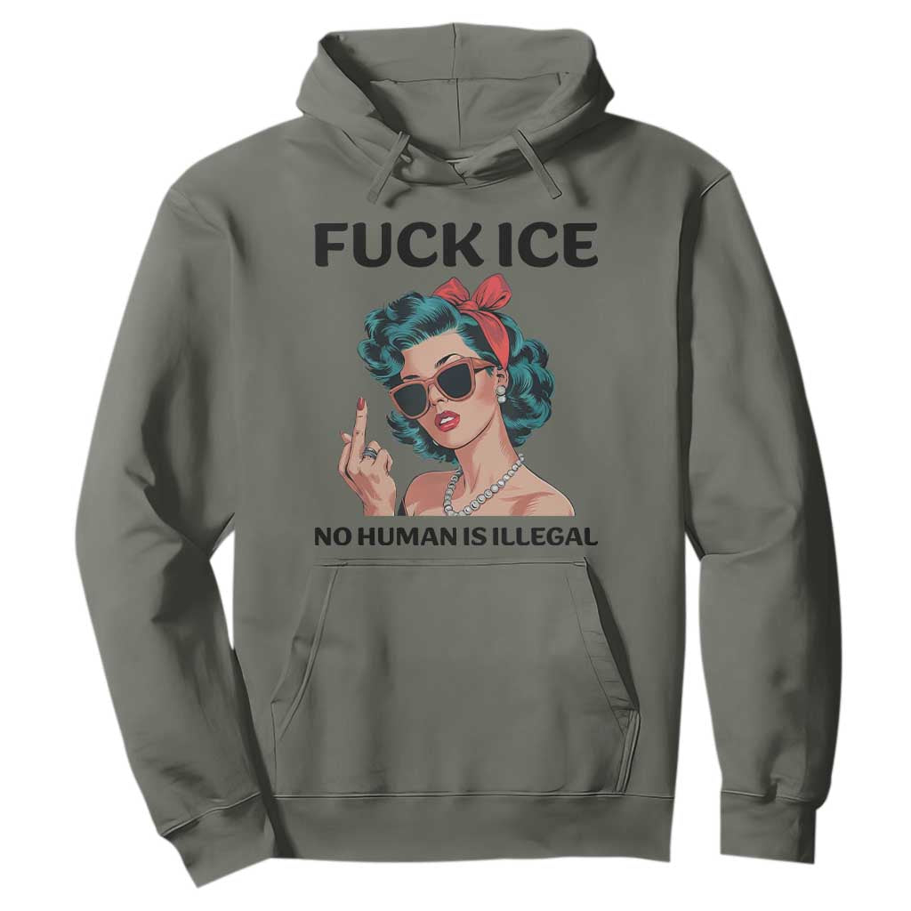 F Ice No Human Is Illegal Hoodie Feminist Pop Art Against Ice Protest Resistance TS02 Military Green Print Your Wear