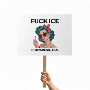 F Ice No Human Is Illegal Protest Sign Feminist Pop Art Against Ice Protest Resistance TS02 Horizontal 18" × 24" White Print Your Wear