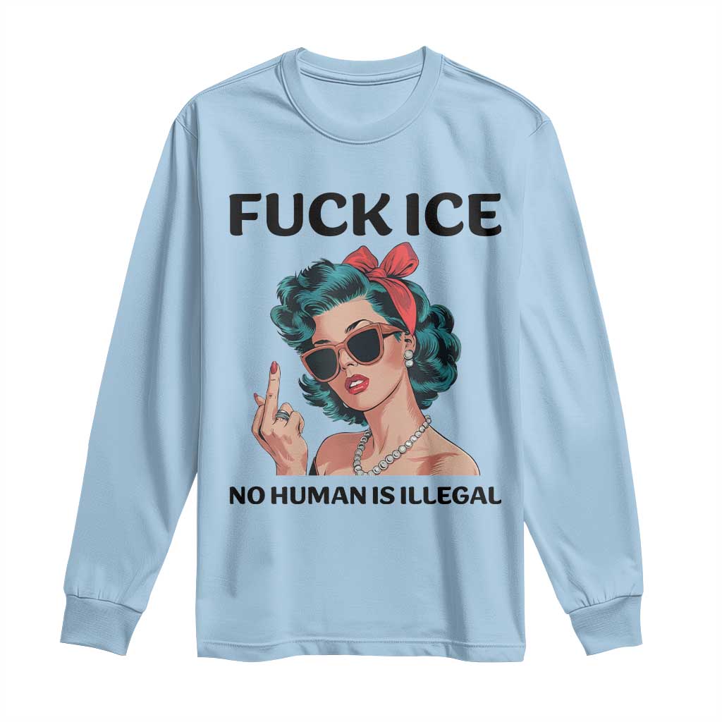 F Ice No Human Is Illegal Long Sleeve Shirt Feminist Pop Art Against Ice Protest Resistance TS02 Light Blue Print Your Wear