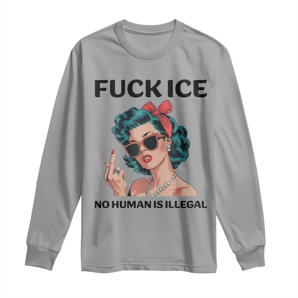 F Ice No Human Is Illegal Long Sleeve Shirt Feminist Pop Art Against Ice Protest Resistance TS02 Sport Gray Print Your Wear