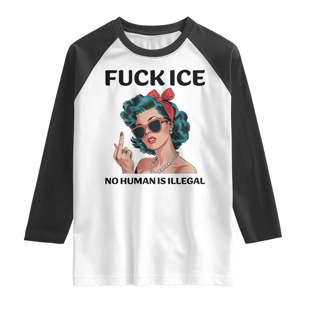 F Ice No Human Is Illegal Raglan Shirt Feminist Pop Art Against Ice Protest Resistance TS02 White Black Print Your Wear