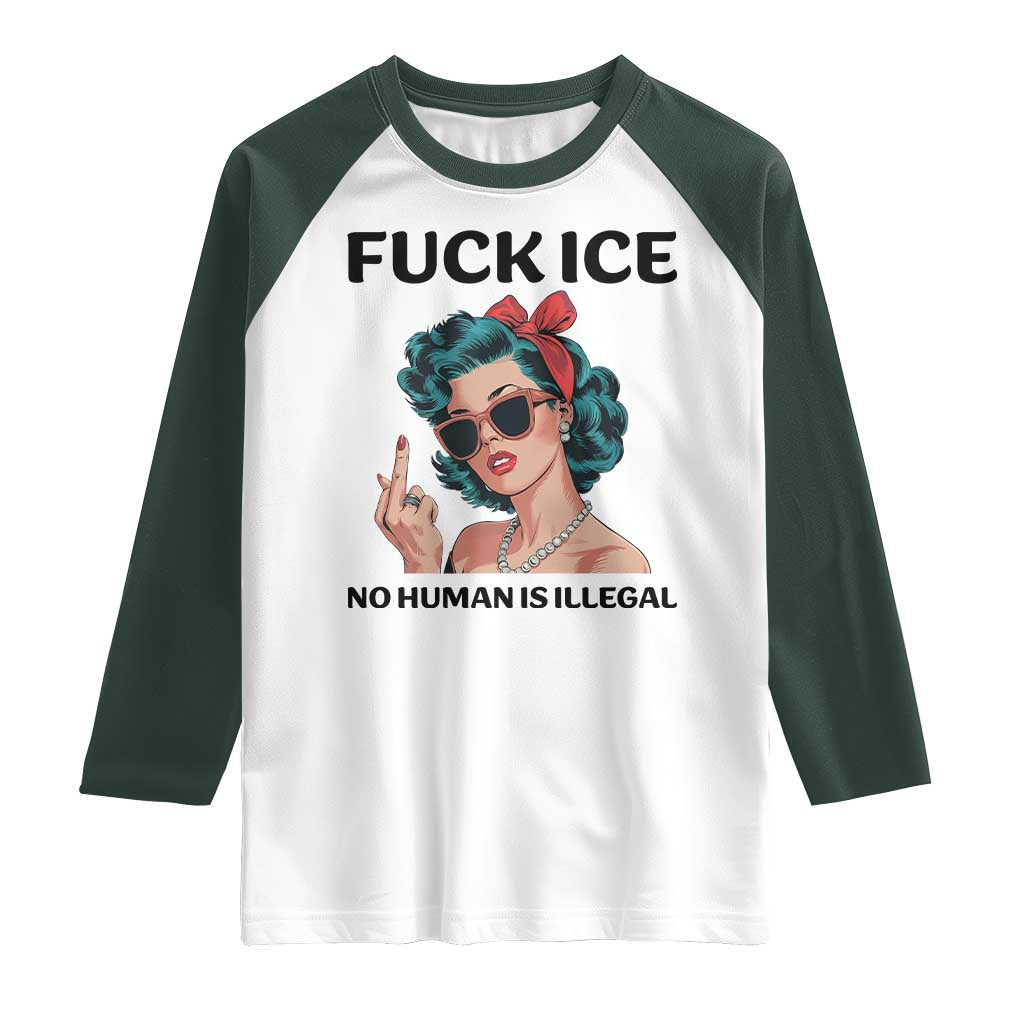 F Ice No Human Is Illegal Raglan Shirt Feminist Pop Art Against Ice Protest Resistance TS02 White Dark Forest Green Print Your Wear