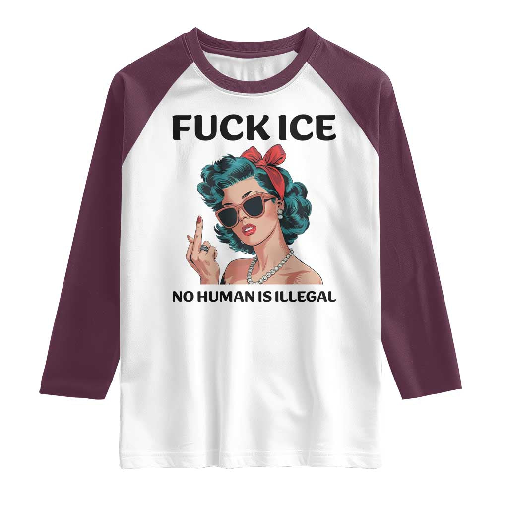 F Ice No Human Is Illegal Raglan Shirt Feminist Pop Art Against Ice Protest Resistance TS02 White Maroon Print Your Wear