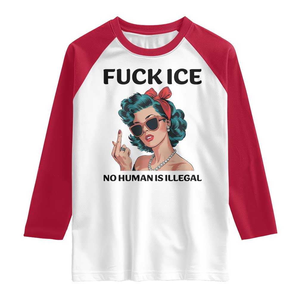 F Ice No Human Is Illegal Raglan Shirt Feminist Pop Art Against Ice Protest Resistance TS02 White Red Print Your Wear