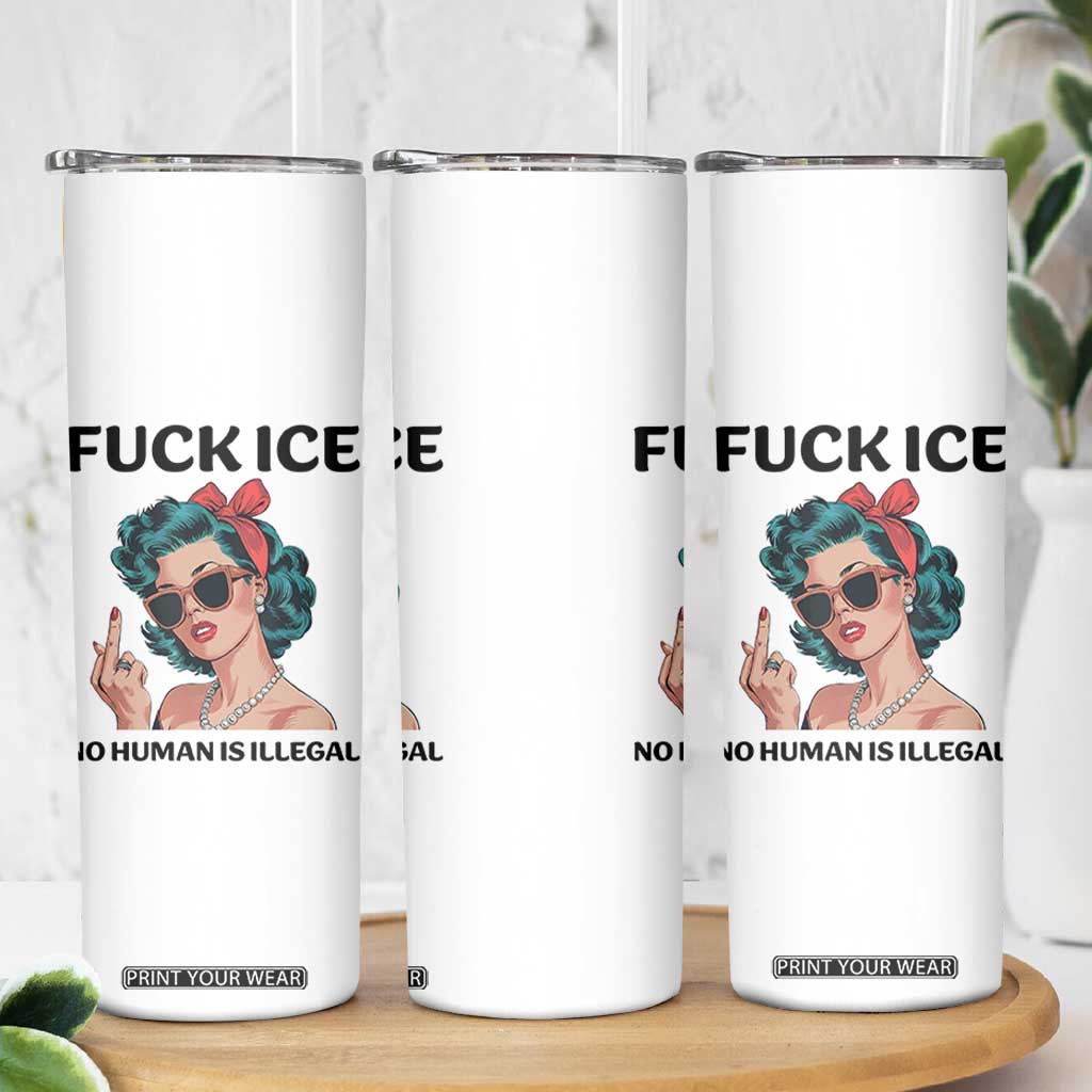 F Ice No Human Is Illegal Skinny Tumbler Feminist Pop Art Against Ice Protest Resistance TS02 Print Your Wear