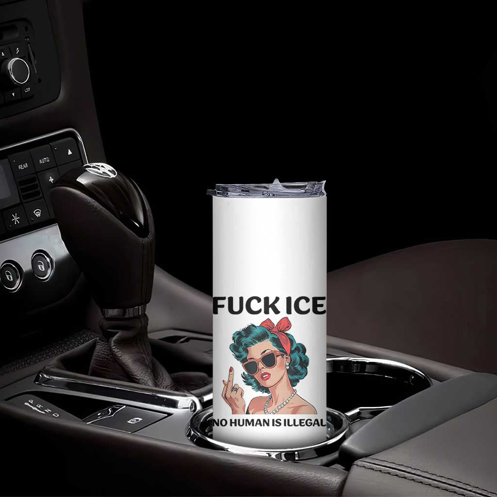 F Ice No Human Is Illegal Skinny Tumbler Feminist Pop Art Against Ice Protest Resistance TS02 Print Your Wear