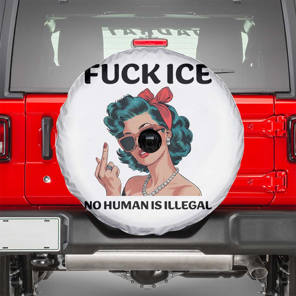 F Ice No Human Is Illegal Spare Tire Cover Feminist Pop Art Against Ice Protest Resistance TS02 White Print Your Wear