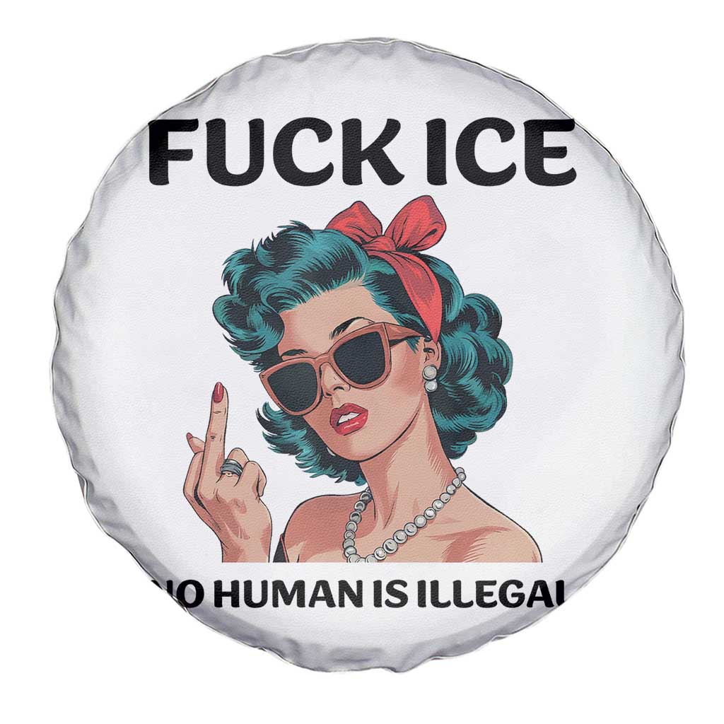 F Ice No Human Is Illegal Spare Tire Cover Feminist Pop Art Against Ice Protest Resistance TS02 Print Your Wear