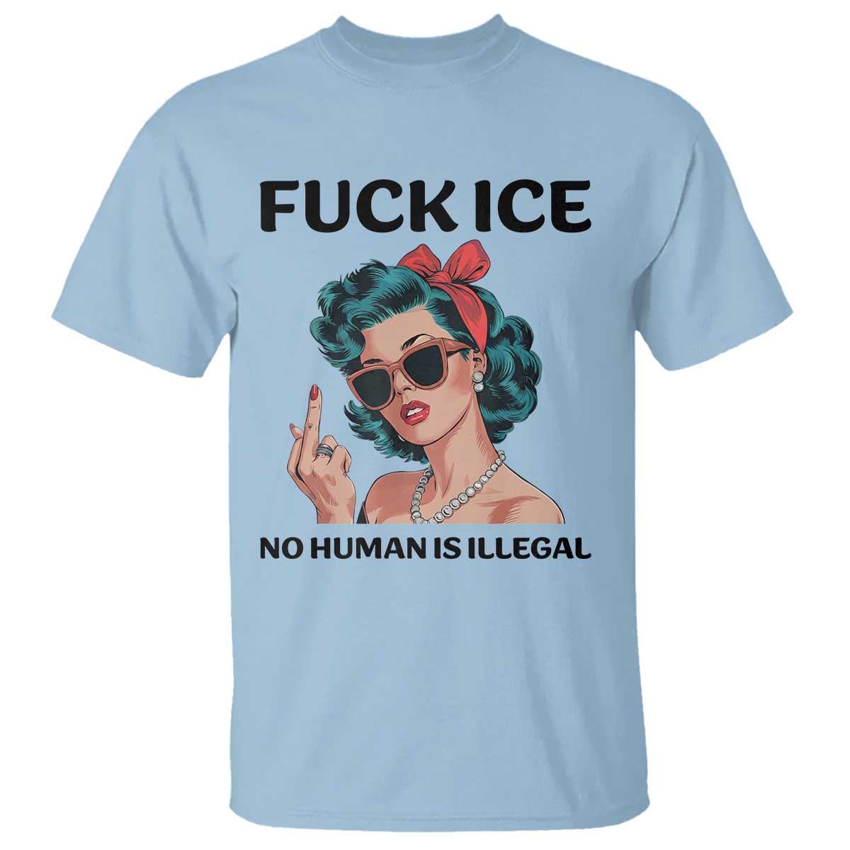 F Ice No Human Is Illegal T Shirt Feminist Pop Art Against Ice Protest Resistance TS02 Light Blue Print Your Wear