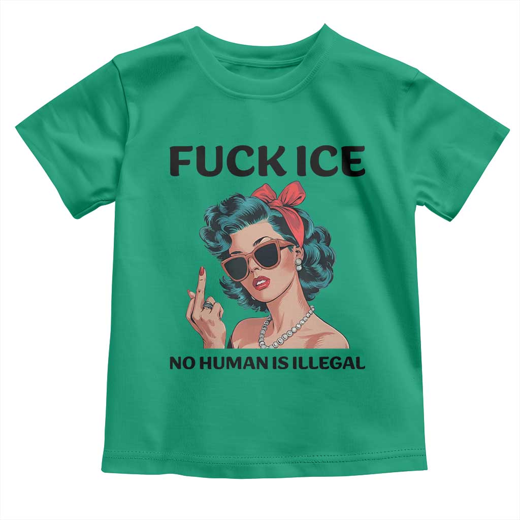 F Ice No Human Is Illegal Toddler T Shirt Feminist Pop Art Against Ice Protest Resistance TS02 Irish Green Print Your Wear