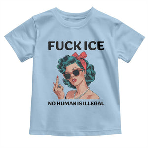 F Ice No Human Is Illegal Toddler T Shirt Feminist Pop Art Against Ice Protest Resistance TS02 Light Blue Print Your Wear