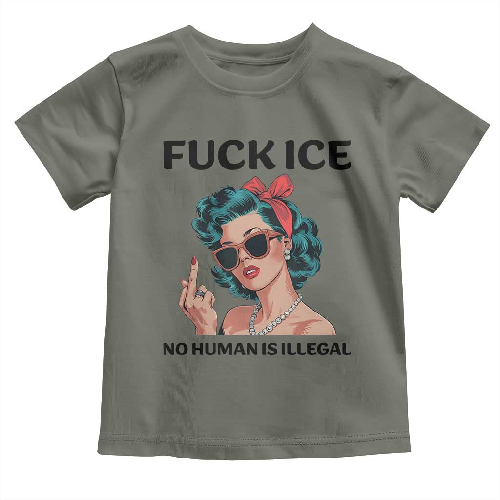 F Ice No Human Is Illegal Toddler T Shirt Feminist Pop Art Against Ice Protest Resistance TS02 Military Green Print Your Wear