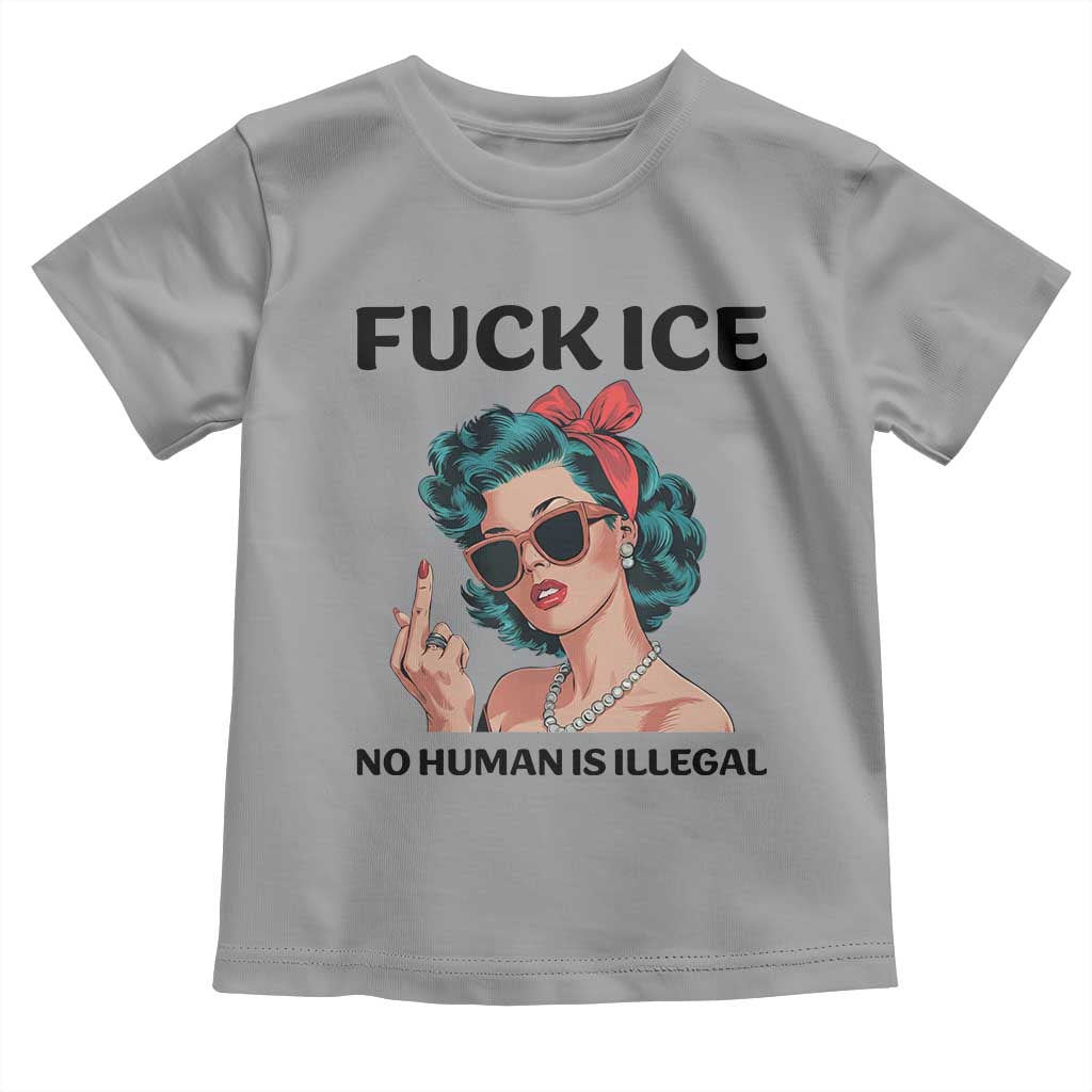 F Ice No Human Is Illegal Toddler T Shirt Feminist Pop Art Against Ice Protest Resistance TS02 Sport Gray Print Your Wear