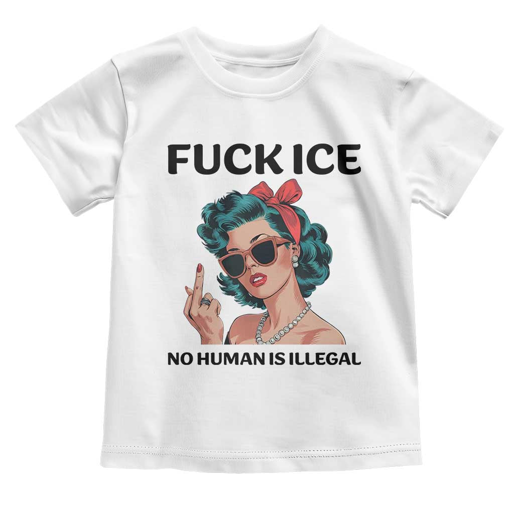F Ice No Human Is Illegal Toddler T Shirt Feminist Pop Art Against Ice Protest Resistance TS02 White Print Your Wear