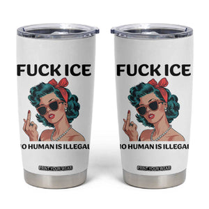 F Ice No Human Is Illegal Tumbler Cup Feminist Pop Art Against Ice Protest Resistance TS02 White Print Your Wear