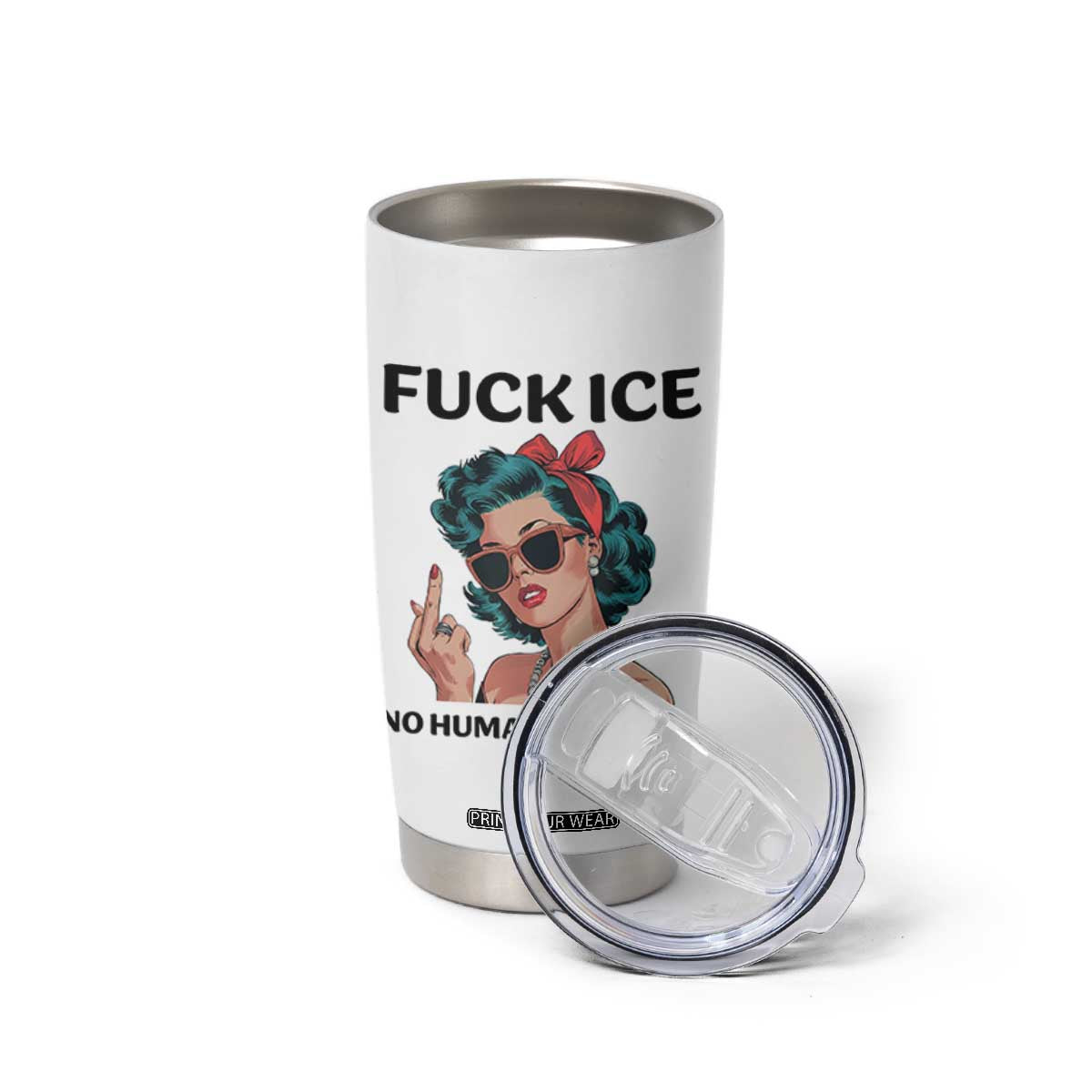 F Ice No Human Is Illegal Tumbler Cup Feminist Pop Art Against Ice Protest Resistance TS02 Print Your Wear