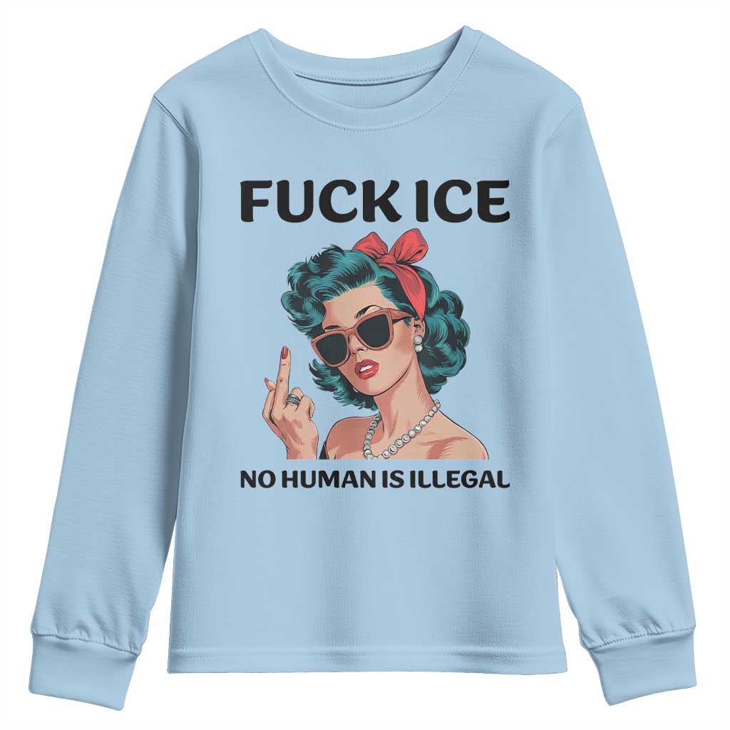 F Ice No Human Is Illegal Youth Sweatshirt Feminist Pop Art Against Ice Protest Resistance TS02 Light Blue Print Your Wear