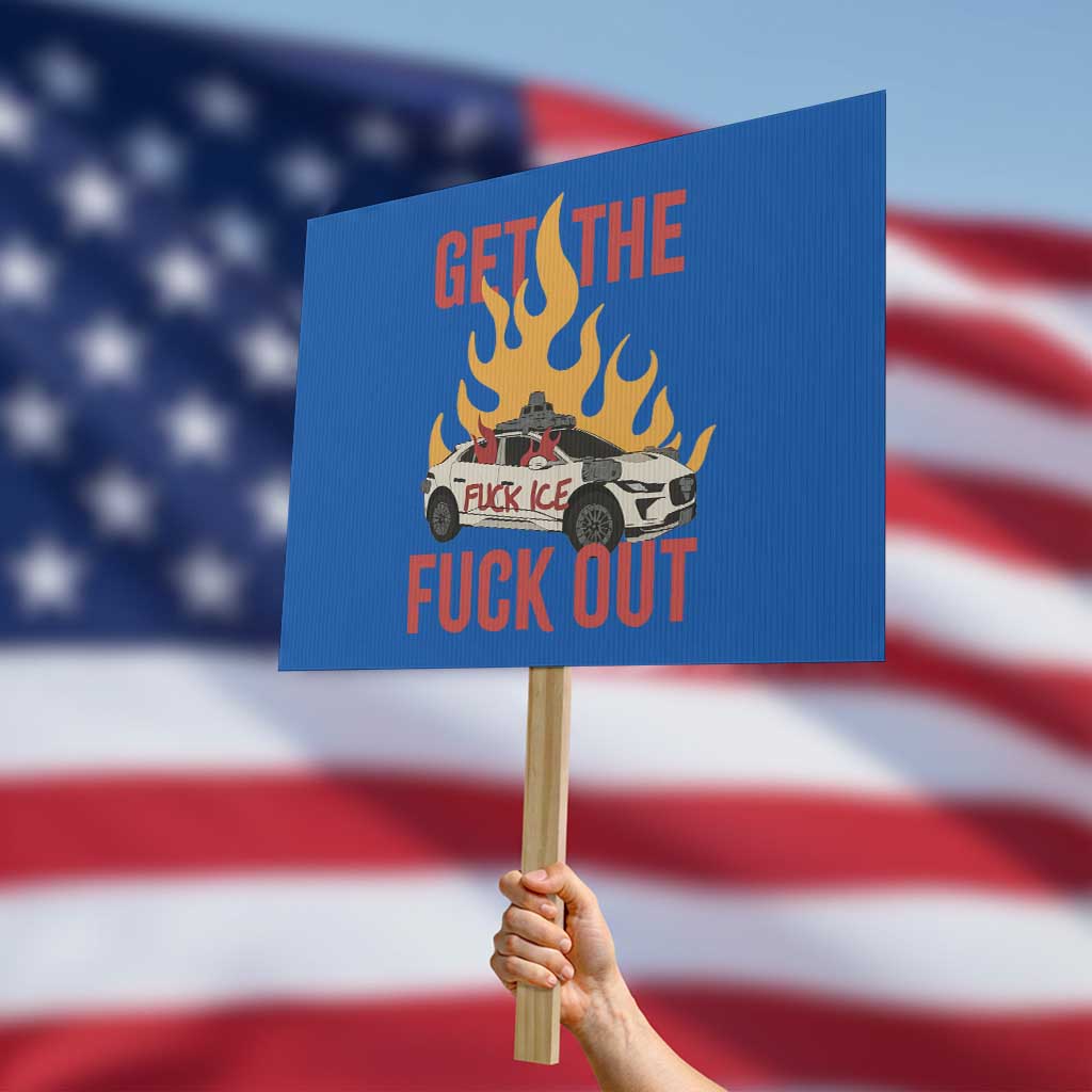 Ice Get the F Out Burning Car Graphic Protest Sign Against Ice Protest Resistance TS02 Horizontal 18