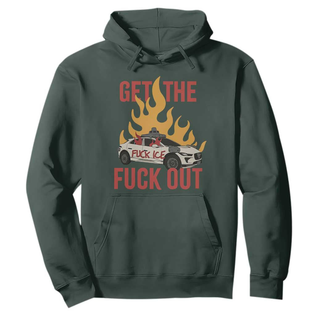 Ice Get the F Out Burning Car Graphic Hoodie Against Ice Protest Resistance TS02 Dark Forest Green Print Your Wear
