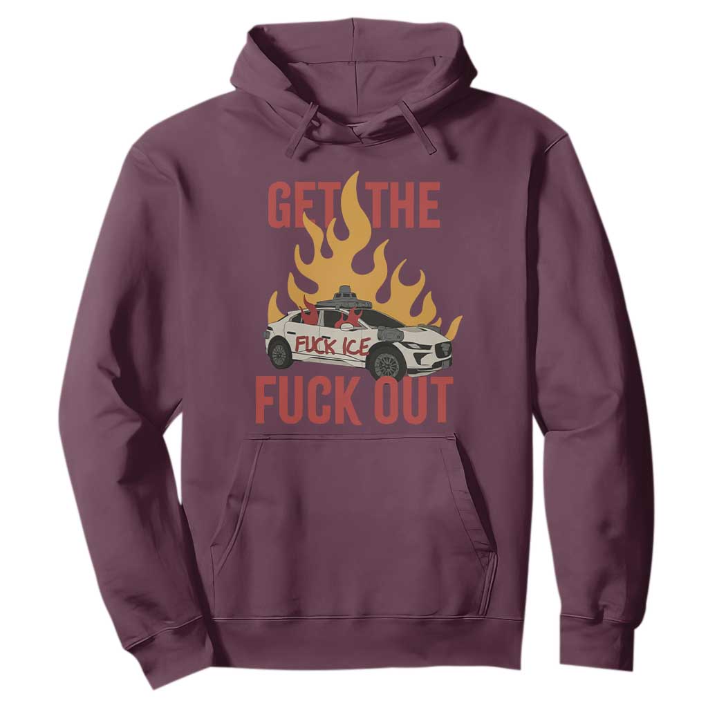 Ice Get the F Out Burning Car Graphic Hoodie Against Ice Protest Resistance TS02 Maroon Print Your Wear