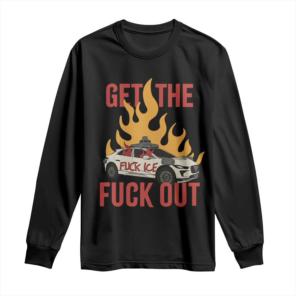 Ice Get the F Out Burning Car Graphic Long Sleeve Shirt Against Ice Protest Resistance TS02 Black Print Your Wear