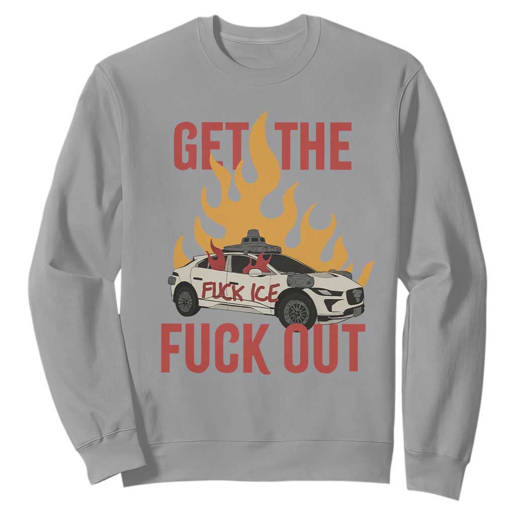 Ice Get the F Out Burning Car Graphic Sweatshirt Against Ice Protest Resistance TS02 Sport Gray Print Your Wear