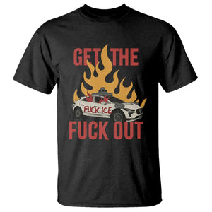 Ice Get the F Out Burning Car Graphic T Shirt Against Ice Protest Resistance TS02 Black Print Your Wear
