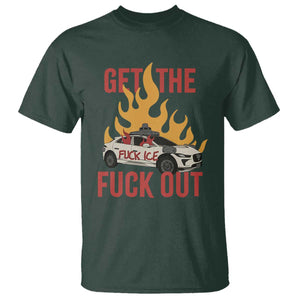 Ice Get the F Out Burning Car Graphic T Shirt Against Ice Protest Resistance TS02 Dark Forest Green Print Your Wear