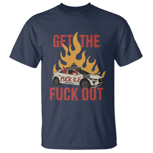 Ice Get the F Out Burning Car Graphic T Shirt Against Ice Protest Resistance TS02 Navy Print Your Wear